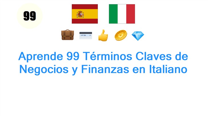 Aprende 99 Términos Claves de Negocios y Finanzas en Italiano